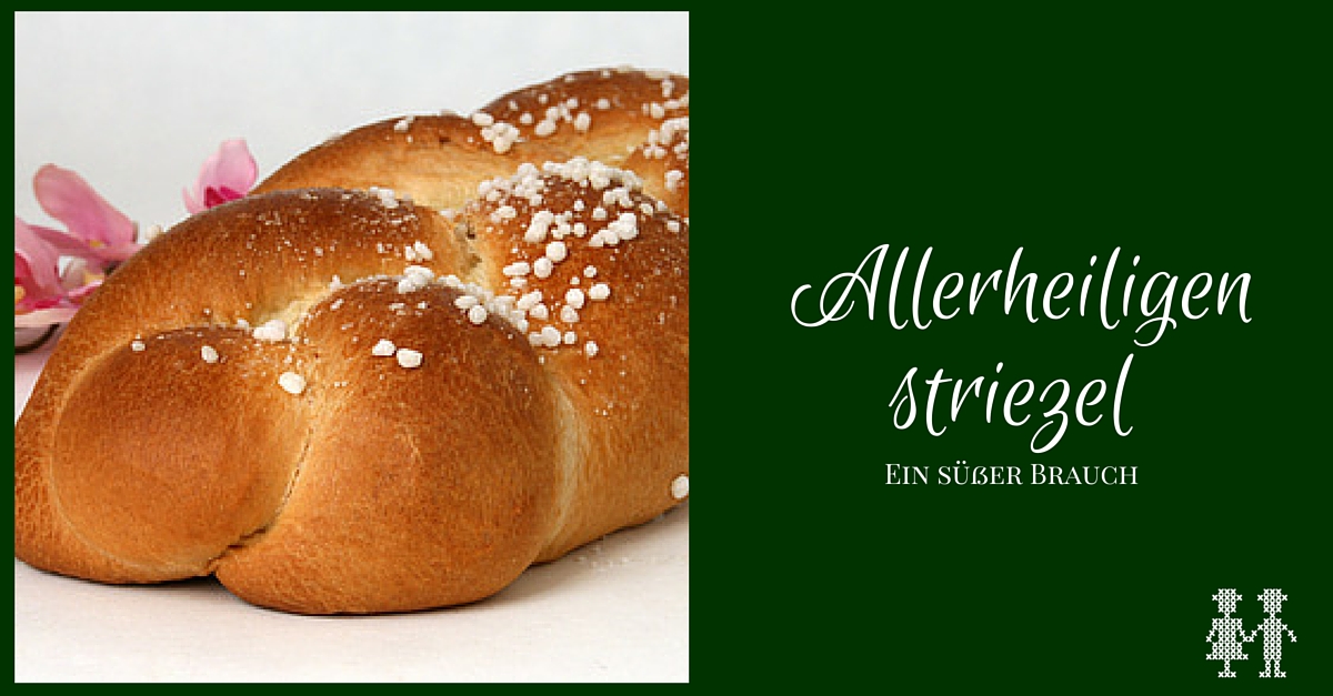 Der Allerheiligenstriezel Ein süßes Stück Brauchtum